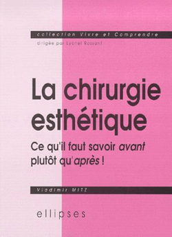 La chirurgie esthétique - Ce qu'il faut savoir avant plutôt qu'après !